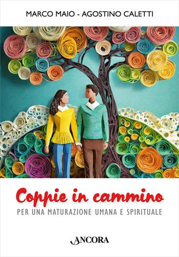 Coppie in cammino. Per una maturazione umana e spirituale - Marco Maio, Agostino Caletti - Libro Ancora 2024, Percorsi familiari | Libraccio.it