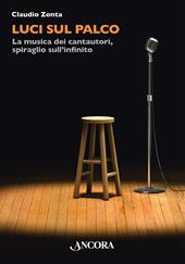 Luci sul palco. La musica dei cantautori, spiraglio sull’infinito