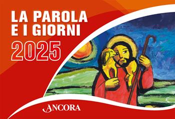 La Parola e i giorni 2025. Rito romano  - Libro Ancora 2024 | Libraccio.it