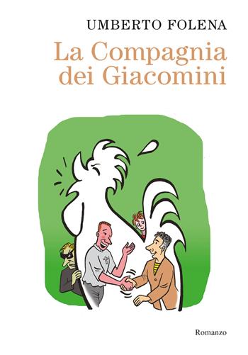 La compagnia dei Giacomini - Umberto Folena - Libro Ancora 2024, Fuori collana | Libraccio.it