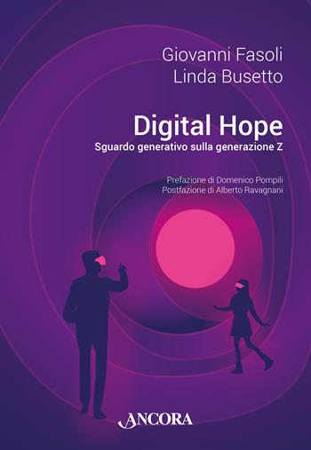Digital hope. Sguardo generativo sulla Generazione Z - Giovanni Fasoli, Linda Busetto - Libro Ancora 2025, Saggi | Libraccio.it