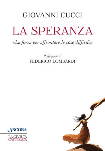 La speranza. «La forza per affrontare le cose difficili» - Giovanni Cucci - Libro Ancora 2024, Crocevia | Libraccio.it