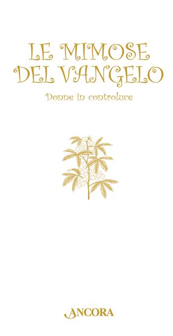 Le mimose del Vangelo. Donne in controluce - Eleonora Alloni - Libro Ancora 2025, Auguri e parole | Libraccio.it