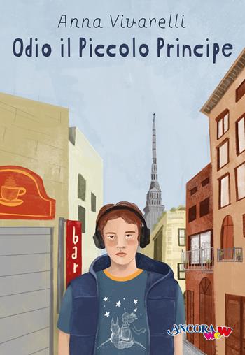 Odio il Piccolo Principe - Anna Vivarelli - Libro Ancora 2025, ÀncoraWow | Libraccio.it