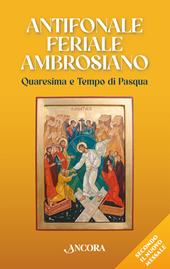 Antifonale feriale ambrosiano. Quaresima e tempo di Pasqua
