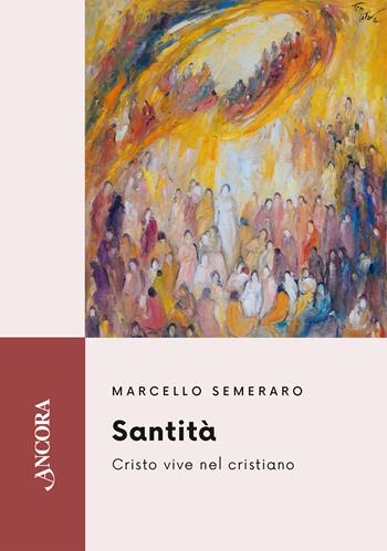 Santità. Cristo vive nel cristiano - Marcello Semeraro - Libro Ancora 2025, Feritoie teologiche | Libraccio.it