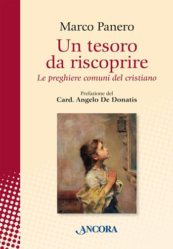 Un tesoro da riscoprire. Le preghiere comuni del cristiano - Marco Panero - Libro Ancora 2025, In cammino | Libraccio.it