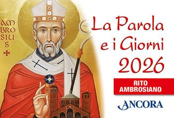 La parola e i giorni 2026. Rito ambrosiano  - Libro Ancora 2025 | Libraccio.it