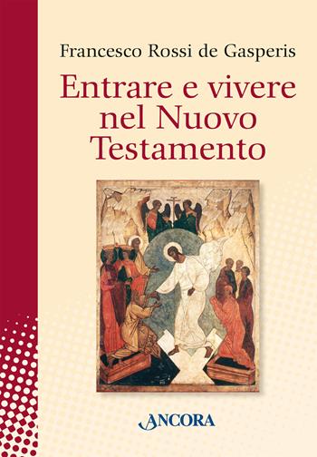 Entrare e vivere nel Nuovo Testamento - Francesco Rossi De Gasperis - Libro Ancora 2025, In cammino | Libraccio.it