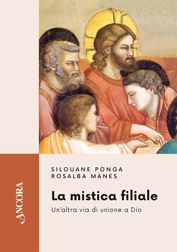 La mistica filiale. Un'altra via di unione a Dio - Silouane Ponga, Rosalba Manes - Libro Ancora 2025, Feritoie teologiche | Libraccio.it