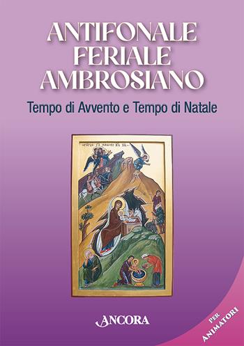 Antifonale feriale ambrosiano. Tempo di Avvento e tempo di Natale  - Libro Ancora 2025, Sussidi liturgici | Libraccio.it