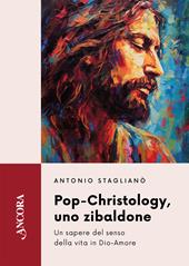 Pop-Christology, uno zibaldone. Un sapere del senso della vita in Dio-Amore