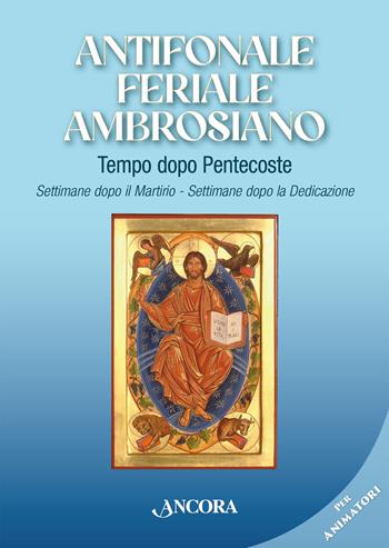 Antifonale feriale ambrosiano. Tempo dopo Pentecoste. Settimane dopo martirio e dopo dedicazione  - Libro Ancora 2025, Sussidi liturgici | Libraccio.it
