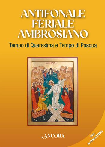 Antifonale feriale ambrosiano. Tempo di Quaresima e Tempo di Pasqua  - Libro Ancora 2026, Sussidi ambrosiani | Libraccio.it