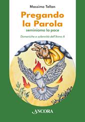 Pregando la parola. Seminiamo la pace. Domeniche e solennità dell’Anno A