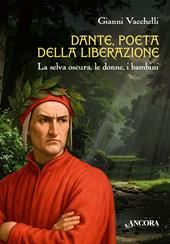 Dante, poeta della liberazione. La selva oscura, le donne, i bambini