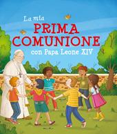 La mia Prima Comunione con Papa Leone XIV. Ediz. a colori