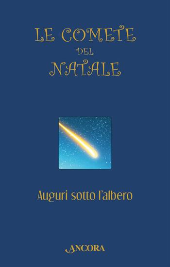 Le comete del Natale. Auguri sotto l'albero  - Libro Ancora 2025, Auguri e parole | Libraccio.it