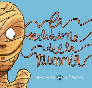 La maledizione della mummia - José Fragoso, Rafa Ordóñez - Libro Ancora 2026, ÀncoraWow | Libraccio.it