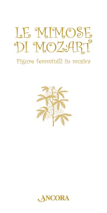Le mimose di Mozart. Figure femminili in musica - Antonella Cattaneo Cattorini - Libro Ancora 2026, Auguri e parole | Libraccio.it