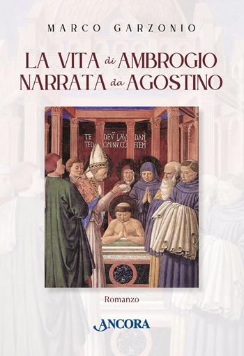 La vita di Ambrogio narrata da Agostino - Marco Garzonio - Libro Ancora 2026, Profili | Libraccio.it
