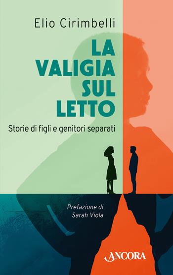 La valigia sul letto. Storie di figli e genitori separati - Elio Cirimbelli - Libro Ancora 2026, Percorsi familiari | Libraccio.it