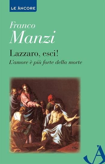 Lazzaro, esci! L'amore è più forte della morte - Franco Manzi - Libro Ancora 2026, Le ancore | Libraccio.it