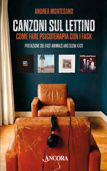 Canzoni sul lettino. Come fare psicoterapia con i FASK - Andrea Montesano - Libro Ancora 2026, Saggi | Libraccio.it