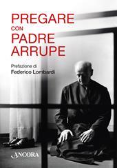 Pregare con padre Arrupe