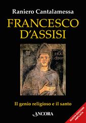 Francesco d'Assisi. Il genio religioso e il santo. Nuova ediz.