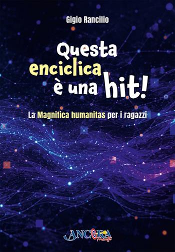Questa enciclica è una hit! La Magnifica humanitas per i ragazzi - Gigio Rancilio - Libro Ancora 2026, Freccette | Libraccio.it