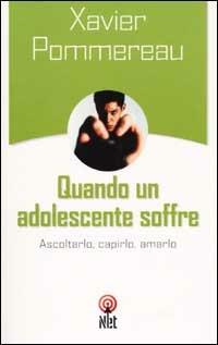 Quando un adolescente soffre - Xavier Pommereau - Libro Net 2006, Pratica | Libraccio.it