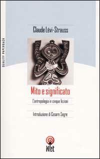Mito e significato. Cinque conversazioni radiofoniche - Claude Lévi-Strauss - Libro Net 2006, Quality paperback | Libraccio.it