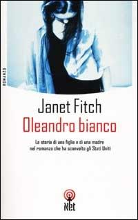 Oleandro bianco - Janet Fitch - Libro Net 2006, Narrativa | Libraccio.it
