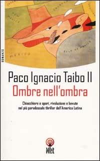 L'ombra dell'ombra - Paco Ignacio II Taibo - Libro Net 2006, Narrativa | Libraccio.it