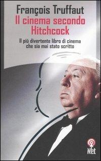 Il cinema secondo Hitchcock - François Truffaut - Libro Net 2006, Saggi | Libraccio.it