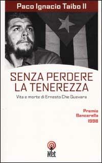 Senza perdere la tenerezza - Paco Ignacio II Taibo - Libro Net 2002, Storica | Libraccio.it