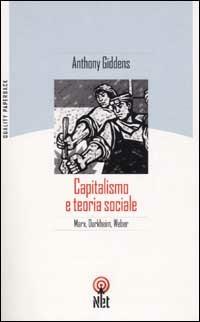 Capitalismo e teoria sociale - Anthony Giddens - Libro Net 2006, Quality paperback | Libraccio.it