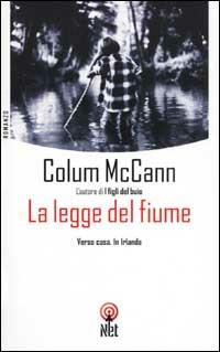La legge del fiume - Colum McCann - Libro Net 2002, Narrativa | Libraccio.it