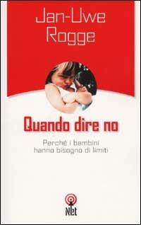 Quando dire no - Jan-Uwe Rogge - Libro Net 2006, Pratica | Libraccio.it