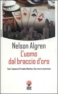 L'uomo dal braccio d'oro - Nelson Algren - Libro Net 2003, Narrativa | Libraccio.it