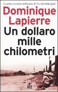Un dollaro, mille chilometri - Dominique Lapierre - Libro Net 2006, Narrativa | Libraccio.it