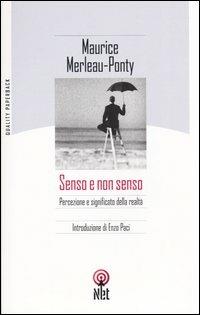Senso e non senso. Percezione e significato della realtà - Maurice Merleau-Ponty - Libro Net 2006, Quality paperback | Libraccio.it