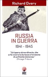 Russia in guerra 1941-1945 - Richard J. Overy - Libro Net 2006, Saggi | Libraccio.it
