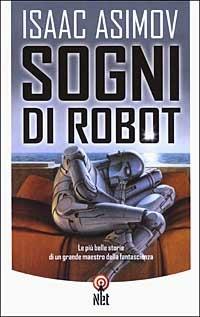 Sogni di robot - Isaac Asimov - Libro Net 2006, Narrativa | Libraccio.it