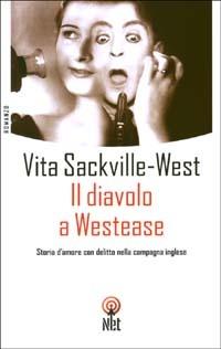 Il diavolo a Westease - Vita Sackville-West - Libro Net 2003, Narrativa | Libraccio.it