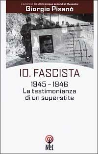 Io, fascista - Giorgio Pisanò - Libro Net 2006, Storica | Libraccio.it