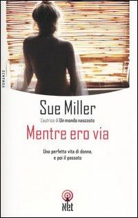 Mentre ero via - Sue Miller - Libro Net 2004, Narrativa | Libraccio.it