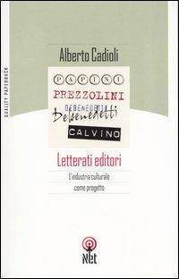 Letterati editori. L'industria culturale come progetto - Alberto Cadioli - Libro Net 2003, Quality paperback | Libraccio.it