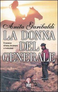 La donna del generale - Anita Garibaldi - Libro Net 2004, Storica | Libraccio.it